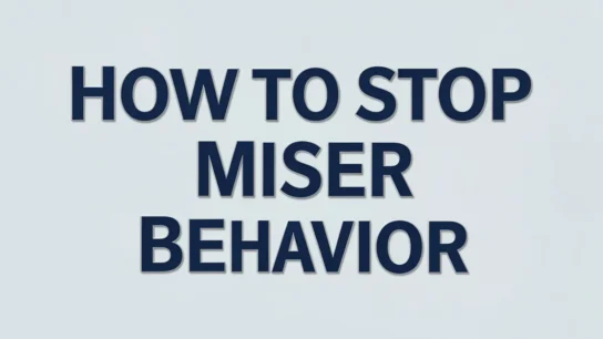 How to Stop Miser Behavior