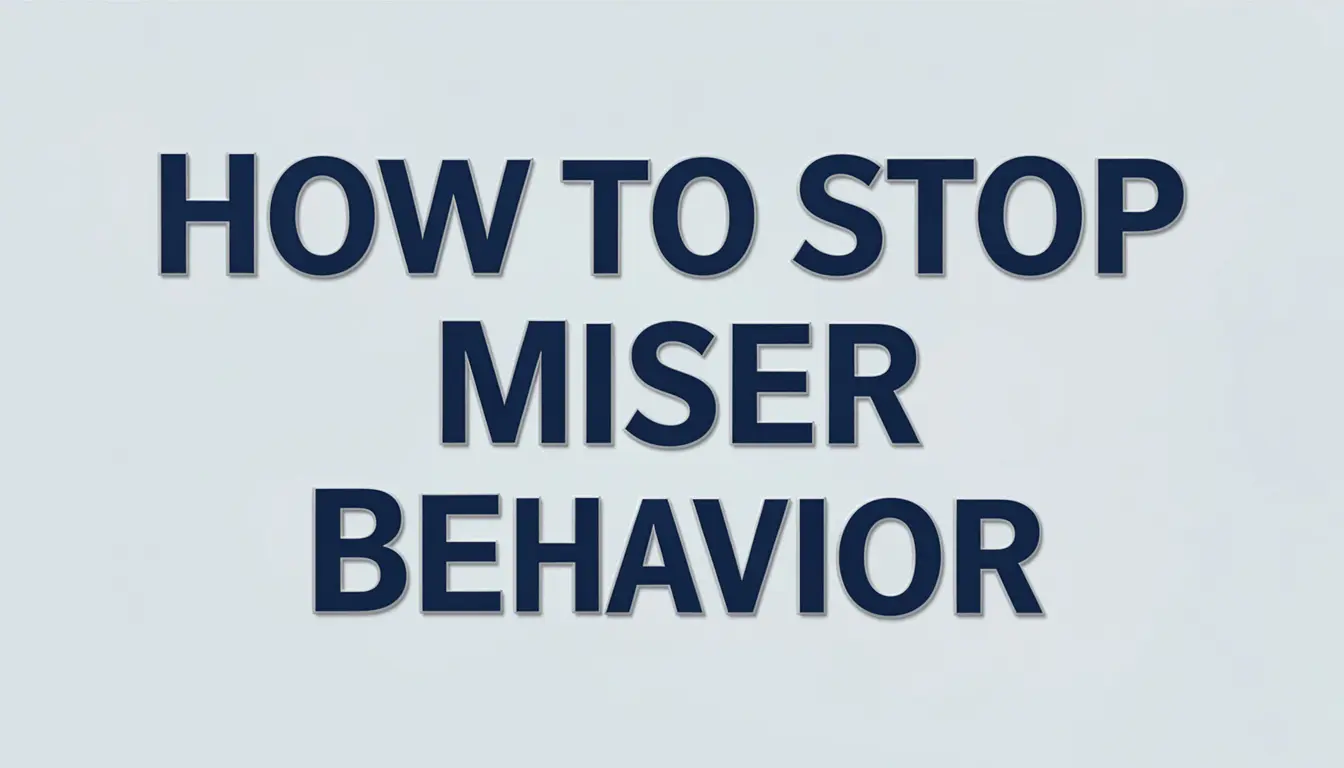 How to Stop Miser Behavior