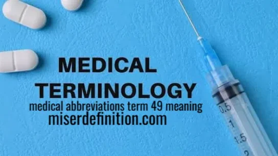 medical abbreviations term 49 meaning