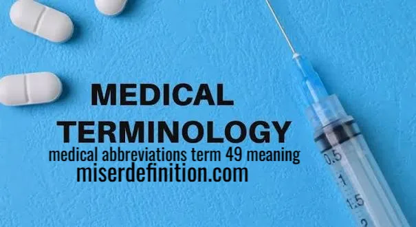 medical abbreviations term 49 meaning