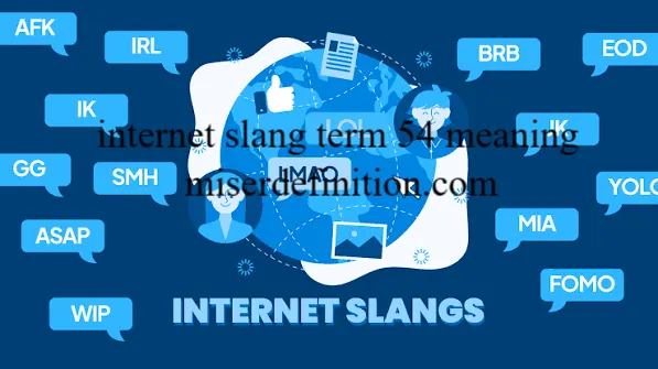 Internet Slang Term 54 Meaning: The Confusing Truth in 2026