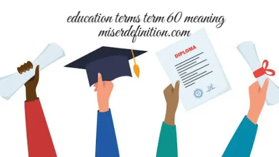 education terms term 60 meaning
