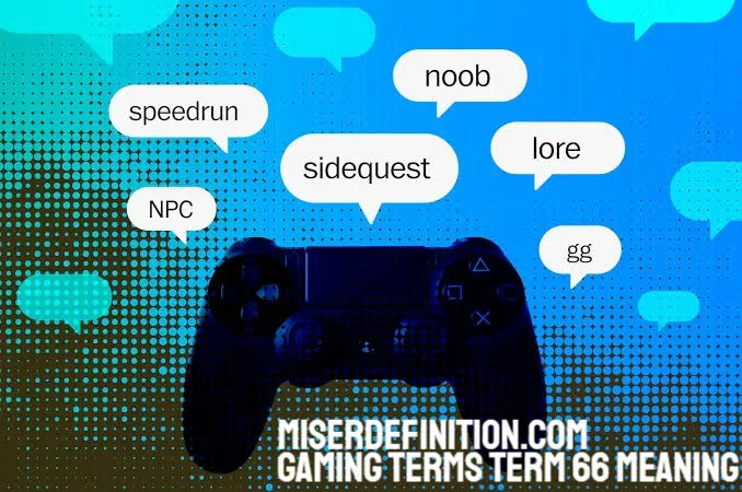 Gaming Terms Term 66 Meaning: The Complete and Surprising Truth