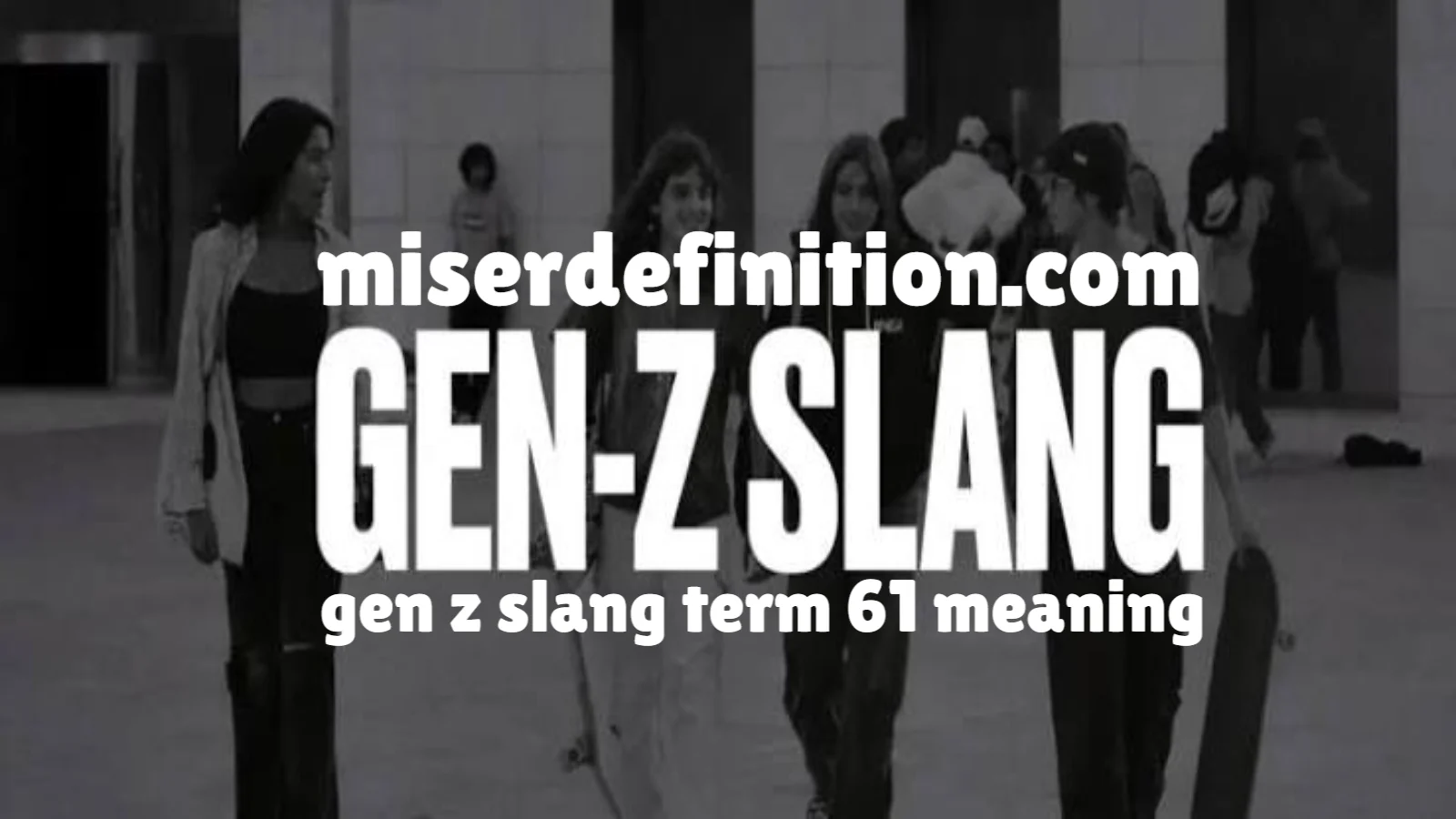 gen z slang term 61 meaning